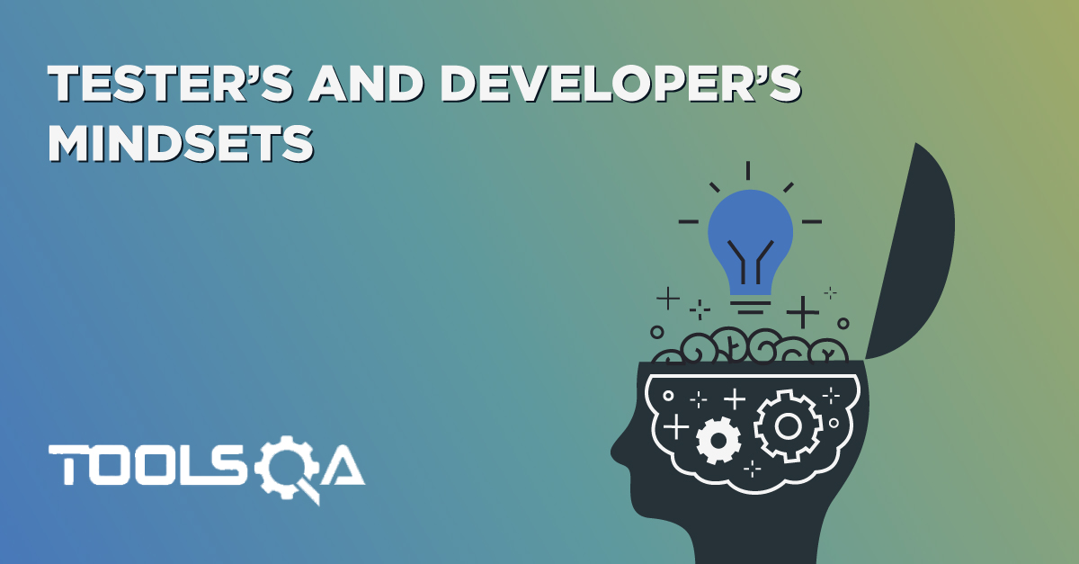 Tester’s and Developer’s Mindsets